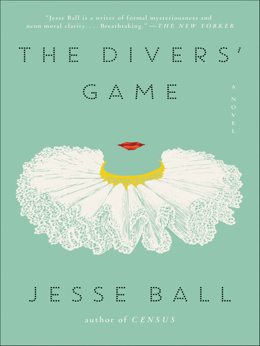 Title details for The Divers' Game by Jesse Ball - Available